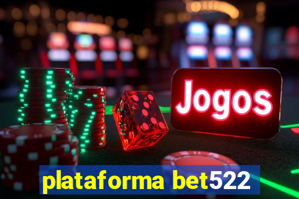 plataforma bet522